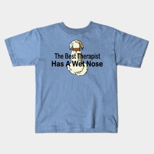 The best therapist has a wet nose with a cute dog Kids T-Shirt